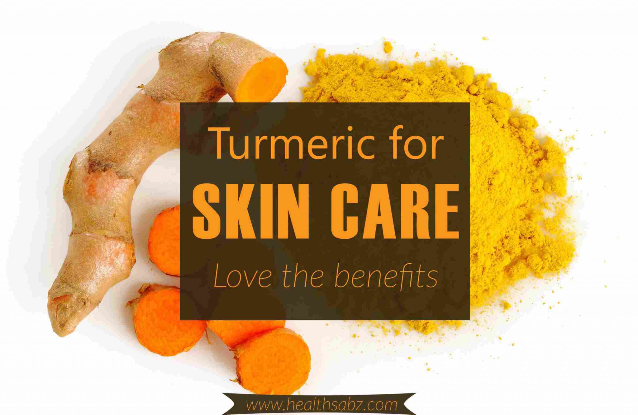 Skin Care with Turmeric How’s It Beneficial? HealthSabz