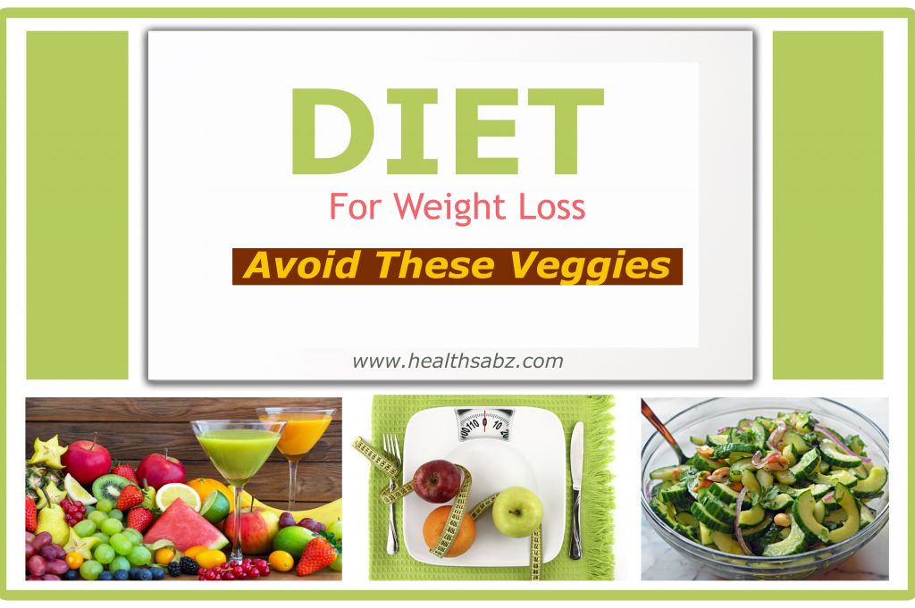  Weight Loss Diet Why Avoid These Veggies HealthSabz